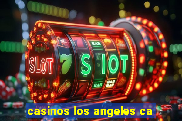 casinos los angeles ca