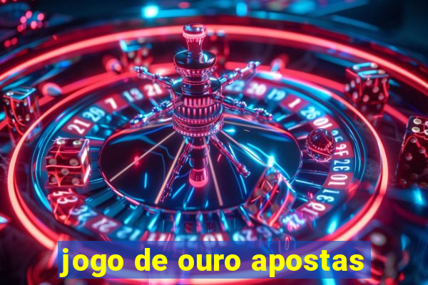 jogo de ouro apostas