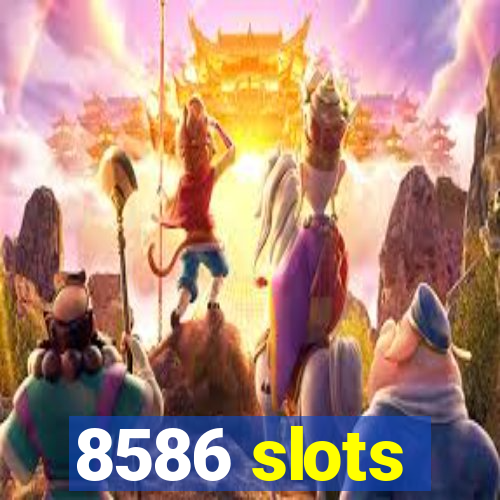 8586 slots