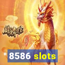 8586 slots