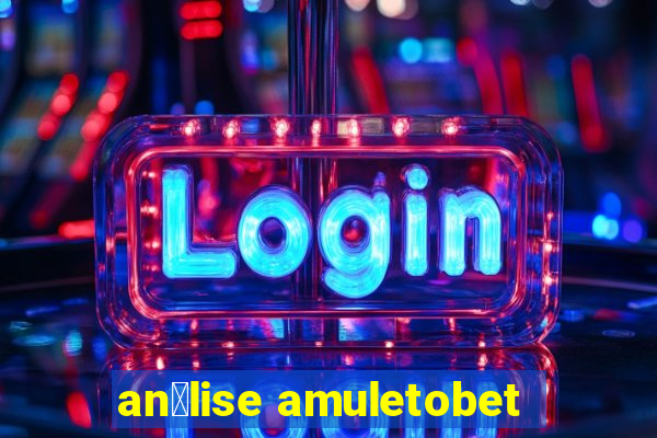 an谩lise amuletobet