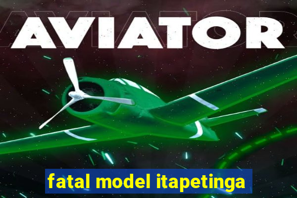 fatal model itapetinga