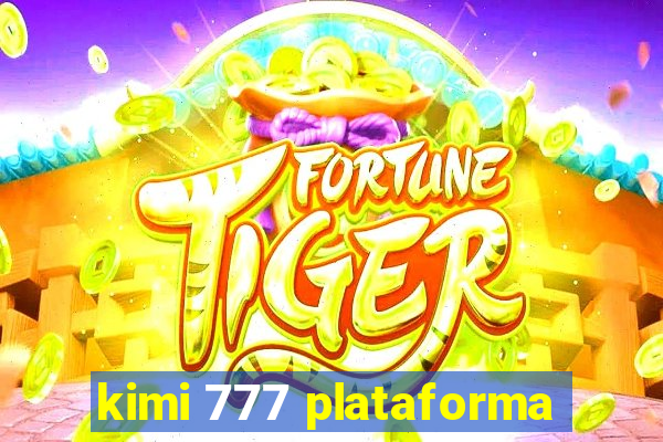 kimi 777 plataforma