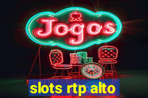 slots rtp alto