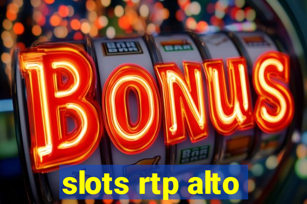 slots rtp alto