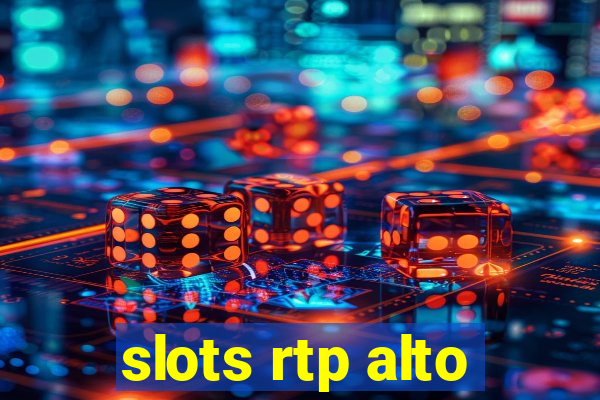 slots rtp alto