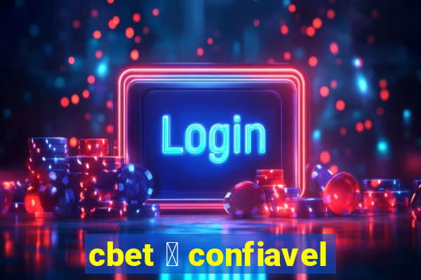 cbet 茅 confiavel