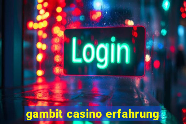 gambit casino erfahrung