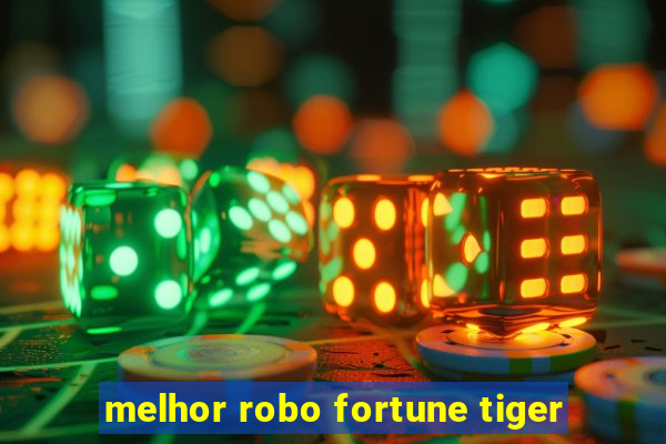 melhor robo fortune tiger