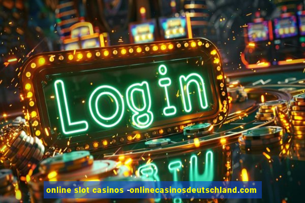 online slot casinos -onlinecasinosdeutschland.com