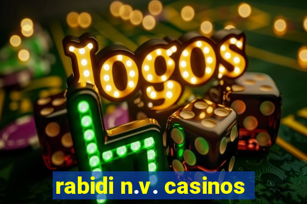 rabidi n.v. casinos