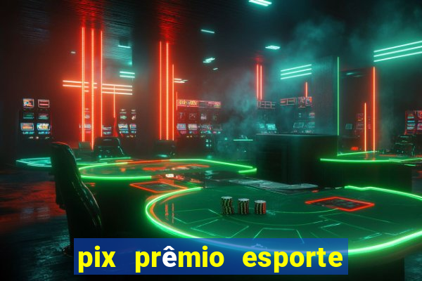 pix prêmio esporte código promocional