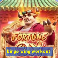 bingo wing workout