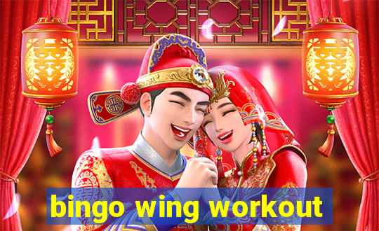 bingo wing workout