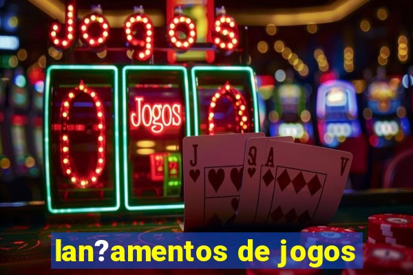 lan?amentos de jogos