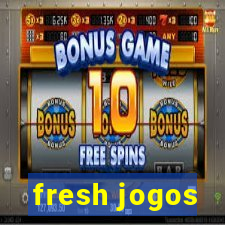 fresh jogos