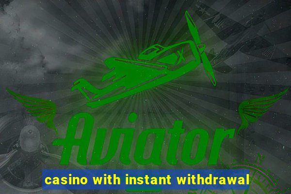 casino with instant withdrawal