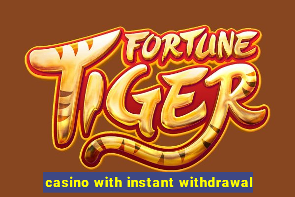 casino with instant withdrawal