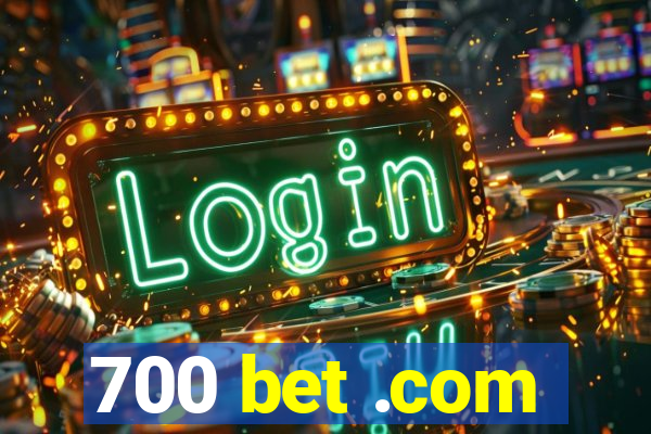 700 bet .com