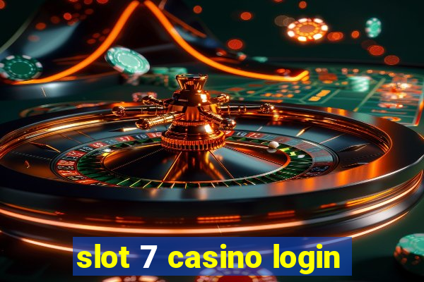 slot 7 casino login