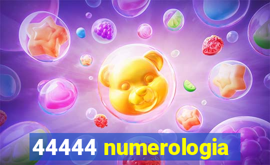 44444 numerologia