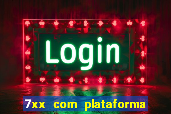 7xx com plataforma de jogos