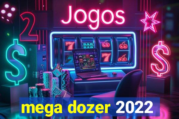 mega dozer 2022