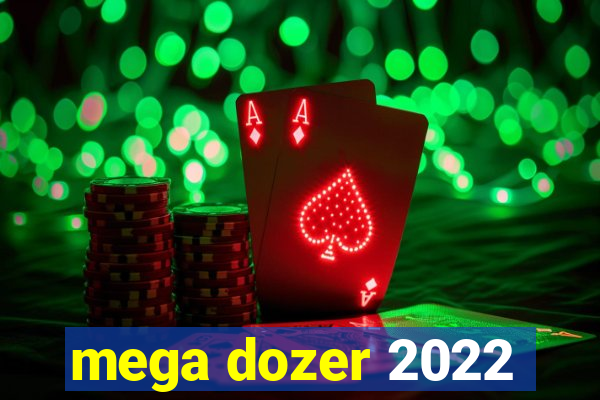 mega dozer 2022