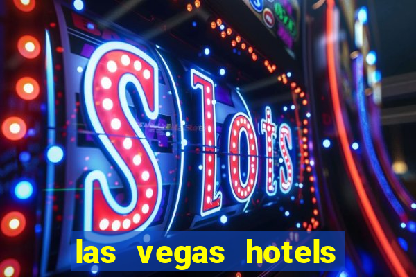 las vegas hotels and casino