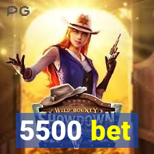 5500 bet