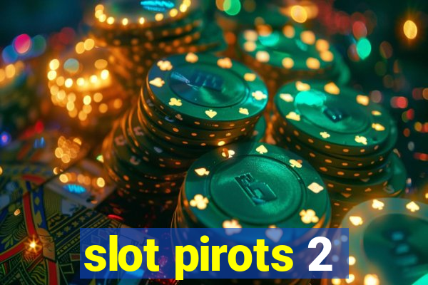 slot pirots 2