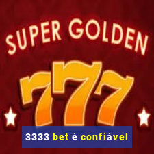 3333 bet é confiável