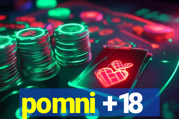 pomni +18