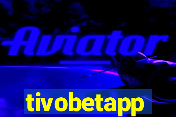 tivobetapp