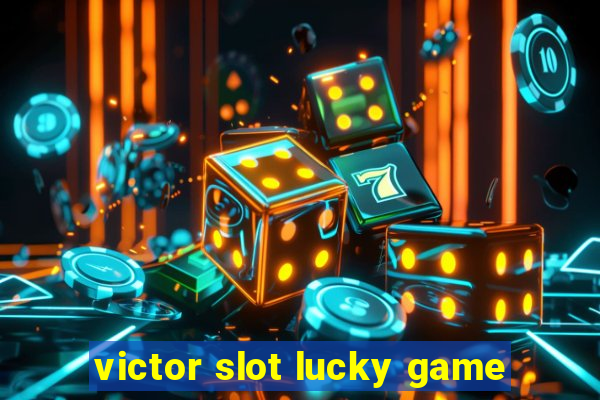 victor slot lucky game