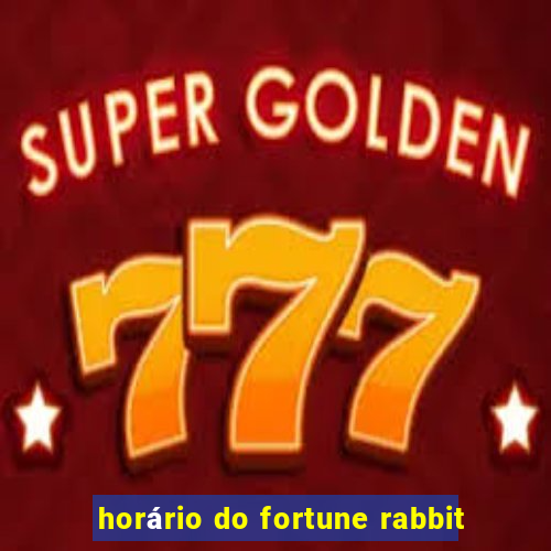 horário do fortune rabbit