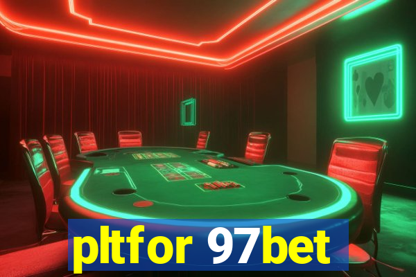 pltfor 97bet