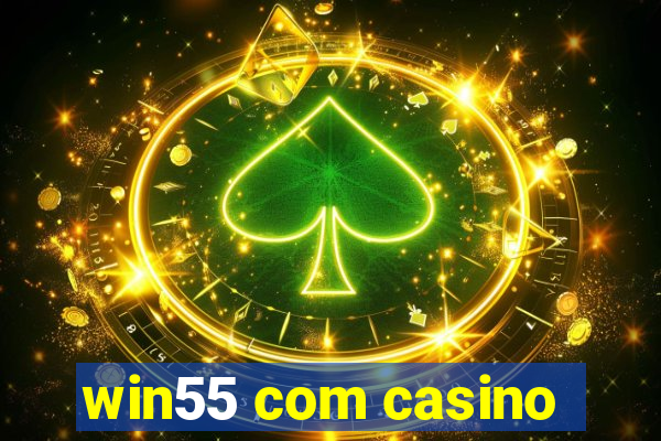 win55 com casino