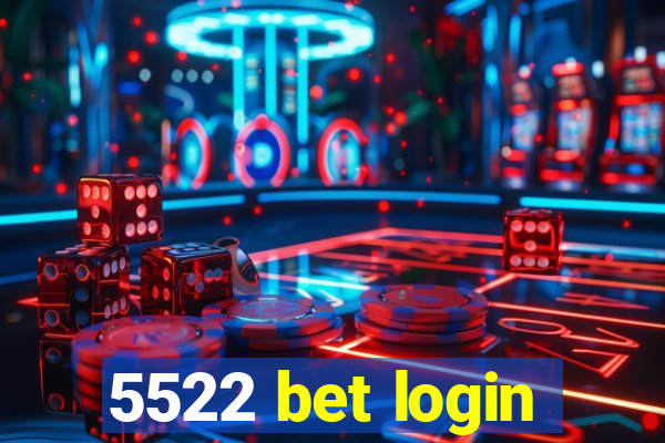 5522 bet login