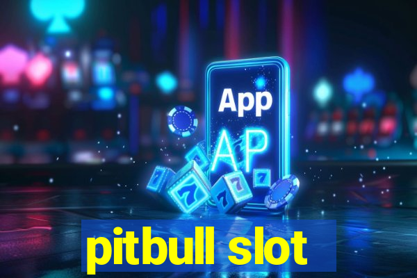 pitbull slot