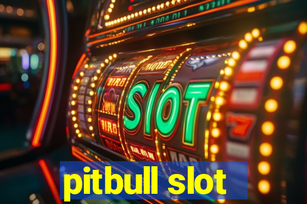 pitbull slot