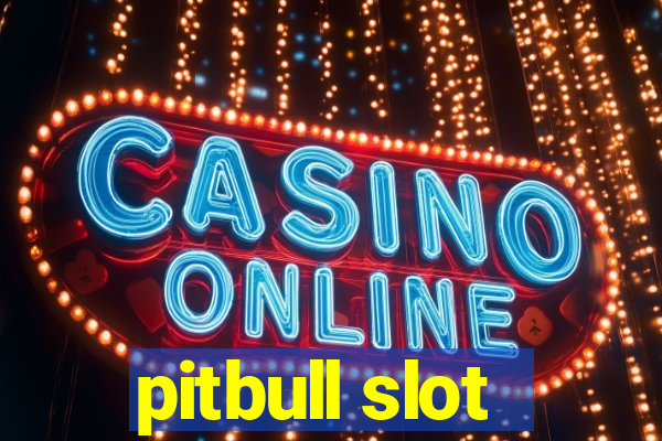 pitbull slot