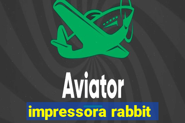 impressora rabbit