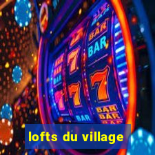 lofts du village