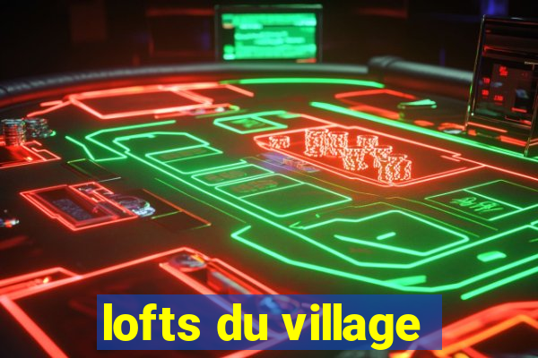 lofts du village