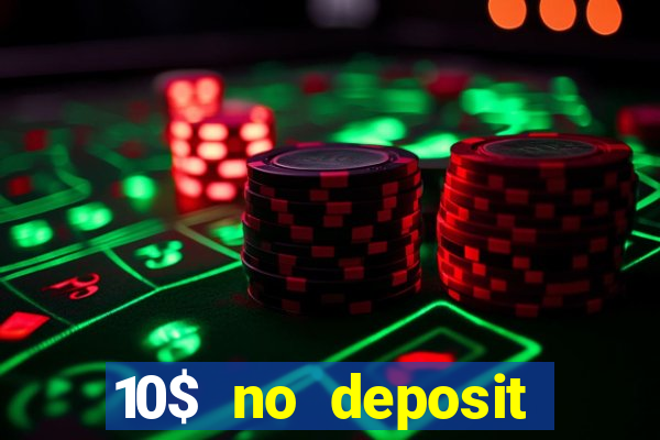 10$ no deposit casino bonus