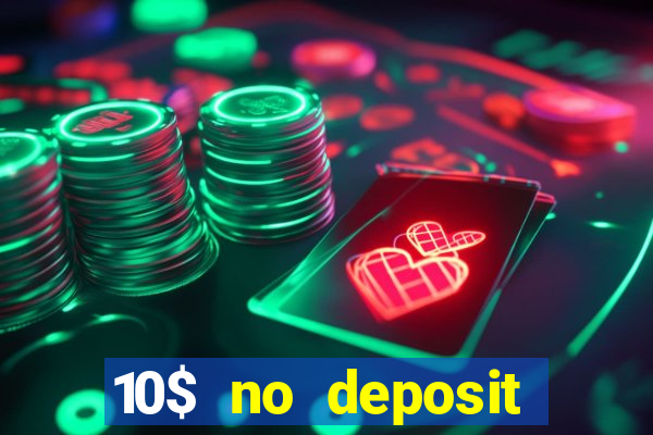 10$ no deposit casino bonus