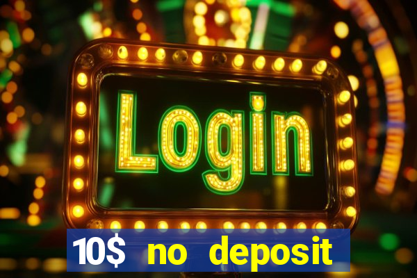 10$ no deposit casino bonus