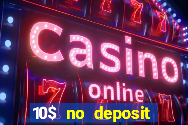 10$ no deposit casino bonus