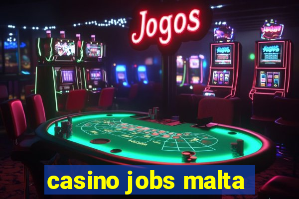 casino jobs malta